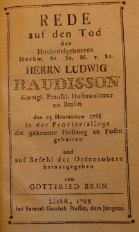 Rede auf den Tod des Hochedelgebornen [...] Herrn Ludwig Baudisson Koenigl. Preuszl. Hofiuwelierer zu Berlin den 23 Heumonats 1788 in der Provinzialloge und die gekroente Hofnung zu Posen gehalten [...]