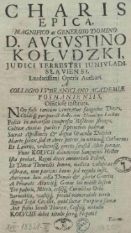 Charis epica, Magnifico ac Generoso Domino D. Augustino Kołudzki, judici terrestri Iunivladislaviensi, Laudatissimi Operis Authori. A Collegio Lubransciano Academiae Posnaniensis Officiose instituta