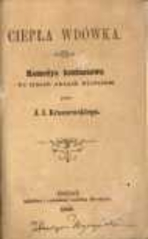 Ciepła wd&oacute;wka: komedya kontuszowa w trzech aktach wierszem