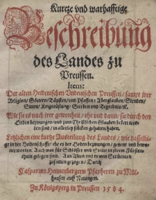 Kurtze und warhafftige Beschreibung des Landes zu Preussen [...] durch Casparum Hennenbergern [...]
