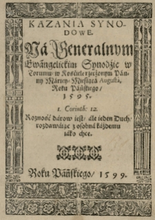 Kazania Synodalne. Na Generalnym Ewangelickim Synodzie w Toruniu, w kościele rzeczonym Panny Mariey, miesiąca augusta roku Pańskiego 1595