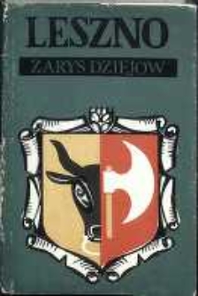 Leszno : zarys dziej&oacute;w / Mirosława Komolka, Stanisław Sierpowski