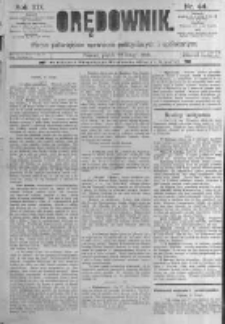 Orędownik: pismo poświęcone sprawom politycznym i spółecznym. 1889.02.22 R.19 nr44