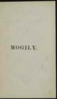 Mogiły ; Abracadabra / dwa fragmenta oraz przepisany przez tegoż Djarjusz podróży z Warszawy do Petersburga hrab. Kazimierza Konst. de Bröhl Platera, starosty inflanckiego, później podkanclerza litews. w 1792 roku odbytej
