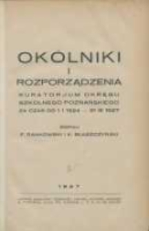 Ok&oacute;lniki i rozporządzenia Kuratorjum Okręgu Szkolnego Poznańskiego za czas od 1 I 1924 - 31 III 1927