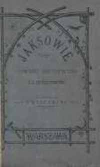 Jaksowie: z powieści historycznej J.I. Kraszewskiego "Bracia zmartwychwstańcy" skr&oacute;cił dla młodzieży M.B.