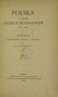 Polska w czasie trzech rozbior&oacute;w 1772-1799: studia do historyi ducha i obyczaju. T. 2, 1788-1791