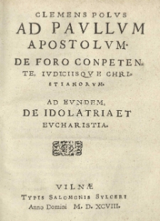Ad Paullum Apostolum. De foro conpetente, iudiciisq[ue] Christianorum. Ad eundem De idolatria et Eucharistia