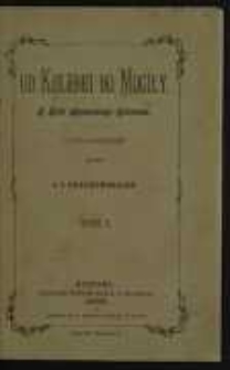 Od kolebki do mogiły: z życia zapomnianego człowieka: opowiadanie. T.1