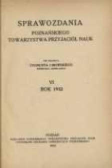 Sprawozdania Poznańskiego Towarzystwa Przyjaci&oacute;ł Nauk. 1932 R.6