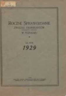 Roczne Sprawozdanie Związku Fabrykantów Towarzystwa Zapisanego w Poznaniu za Rok 1929