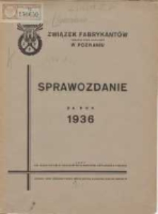 Związek Fabrykantów Towarzystwo Zapisane w Poznaniu: sprawozdanie za rok 1936