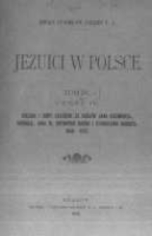 Jezuici w Polsce. T.4 Dzieje 153 kolegi&oacute;w i dom&oacute;w Jezuit&oacute;w w Polsce. Cz.4 Kolegia i domy założone za kr&oacute;l&oacute;w Jana Kazimierza, Michała, Jana III, obydw&oacute;ch Sas&oacute;w i Stanisława Augusta 1648-1773