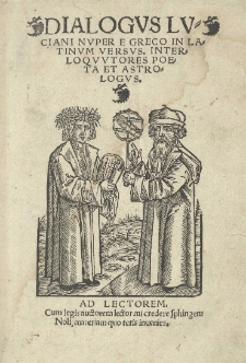 Dialogus Luciani nvper e greco in latinum versvs, interloqvvtores poeta et astrologus