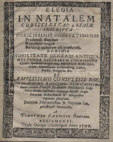 Elegia in natalem Christi ex. cap: 9 esaiae inscripta [...] viro, Henrico Borconi, Dno: haereditario in Falcoburg, Labus, Pansin, wangerin, [et]c. et [...] Ioachimo Barcovio [...] Ioannis Friderici, consiliario intimo [...]