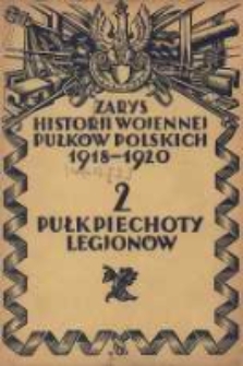 Zarys historji wojennej 2-go Pułku Piechoty Legjon&oacute;w