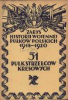 Zarys historji wojennej 51-go Pułku Piechoty Strzelc&oacute;w Kresowych