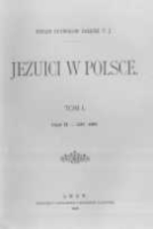 Jezuici w Polsce. T.1 Walka z r&oacute;żnowierstwem 1555-1608. Cz.2 1587-1608