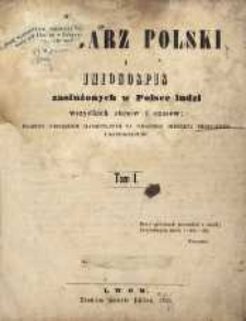 Herbarz polski i imionospis zasłużonych w Polsce ludzi wszystkich stan&oacute;w i czas&oacute;w; ułożony porządkiem alfabetycznym na podstawie Herbarza Niesieckiego i manuskrypt&oacute;w. Tom I