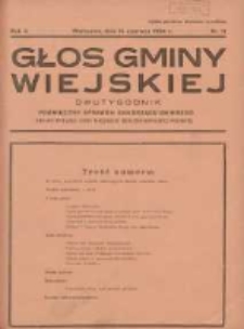 Głos Gminy Wiejskiej: dwutygodnik poświęcony sprawom samorządu gminnego: organ Związku Gmin Wiejskich Rzeczypospolitej Polskiej 1934.06.15 R.10 Nr11