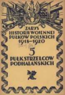 Zarys historji wojennej 5-go Pułku Strzelc&oacute;w Podhalańskich