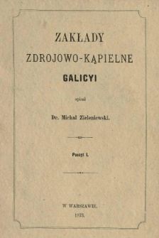 Zakłady Zdrojowo-Kąpielne Galicyi. Poszyt 1
