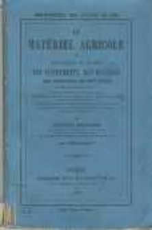 La Matériel Agricole ou description et examen des instruments, des machines, des appareils, et des outils...