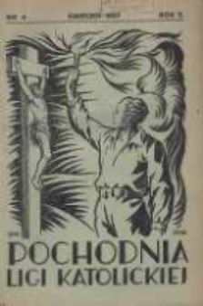 Pochodnia Ligi Katolickiej: miesięcznik "Ligi Katolickiej" w Archidiecezjach Gnieźnieńskiej i Poznańskiej 1927.04 R.5 Nr4