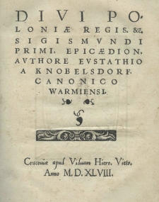 Divi Poloniae regis etc. Sigismundi Primi, Epicaedion, authore Eustathio a Knobelsdorf