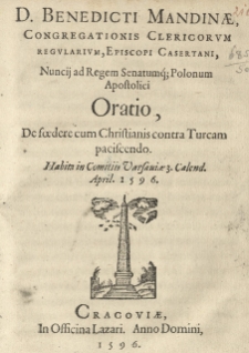Oratio De foedere cum Christianis contra Turcam paciscendo. Habita in comitiis Varsaviae 3 Calend. April. 1596