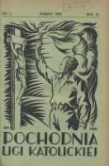 Pochodnia Ligi Katolickiej: miesięcznik "Ligi Katolickiej" w Archidiecezjach Gnieźnieńskiej i Poznańskiej 1932.03 R.10 Nr3