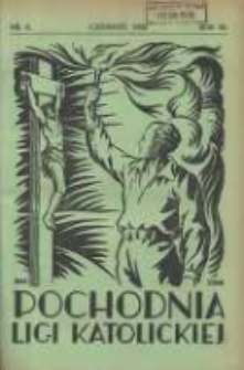 Pochodnia Ligi Katolickiej: miesięcznik "Ligi Katolickiej" w Archidiecezjach Gnieźnieńskiej i Poznańskiej 1932.06 R.10 Nr6