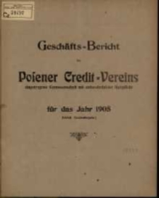 Geschäfts=Bericht des Posener Credit=Vereins zu Posen eingetragene Genossenschaft mit unbeschränkter Haftpflicht für das Jahr 1905. (XXXII. Geschäftsjahr.)