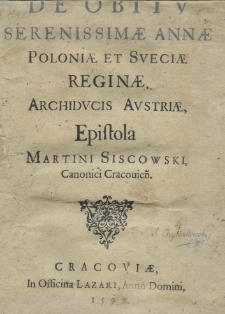 De obitv Serenissimae Annae reginae, archidvcis Avstriae, Epistola Martini Siscowski