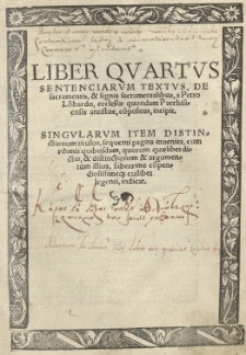 Liber quartus sententiarum textus De sacramentis et signis sacramentalibus, a Petro Lombardo, ecclesiae quandam Parrhisiensis antistite, compositus, incipit