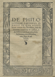 De philosophiae laudibus oratio in qua singularum artium fere liberalium, laus et decorum continentur