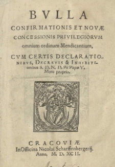 Bulla confirmationis et novae concessionis privilegiorum omnium ordinum Mendicantium cum certis declarationibus, decretis et inhibitionibus S. D. N. D. Pii Papae V