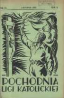 Pochodnia Ligi Katolickiej: miesięcznik "Ligi Katolickiej" w Archidiecezjach Gnieźnieńskiej i Poznańskiej 1931.11 R.9 Nr11