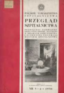 Przegląd Szpitalnictwa 1938 Nr3/4: poświęcony Pierwszemu Og&oacute;lnopolskiemu Zjazdowi w Sprawach Szpitalnictwa i Pierwszej Polskiej Wystawie Szpitalnictwa (2-4.10.1938)