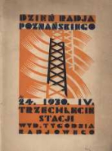 Dzień Radja Poznańskiego 24.IV 1930: Trzechlecie Stacji