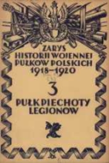 Zarys historji wojennej 3-go Pułku Piechoty Legjon&oacute;w