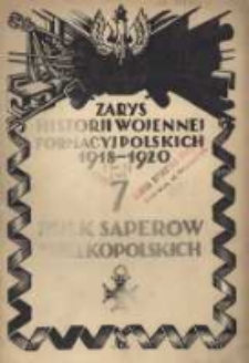 Zarys historji wojennej 7-go Pułku Saper&oacute;w Wielkopolskich