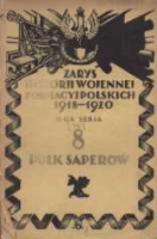 Zarys historji wojennej 8-go Pułku Saper&oacute;w