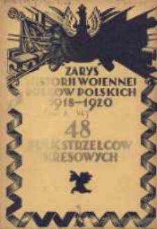 Zarys historji wojennej 48-go Pułku Piechoty Strzelc&oacute;w Kresowych