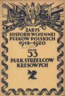 Zarys historji wojennej 53-go Pułku Piechoty Strzelc&oacute;w Kresowych