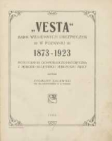 "Vesta" Bank Wzajemnych Ubezpieczeń w Poznaniu 1873-1923: monografja gospodarczo-historyczna z powodu 50-letniego jubileuszu pracy