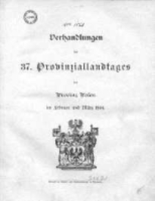 Verhandlungen des 37 Provinziallandtages der Provinz Posen im Februar und M&auml;rz 1904