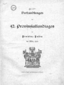 Verhandlungen des 42 Provinziallandtages der Provinz Posen im März 1910