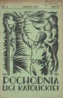 Pochodnia Ligi Katolickiej: miesięcznik "Ligi Katolickiej" w Archidiecezjach Gnieźnieńskiej i Poznańskiej 1932.12 R.10 Nr12