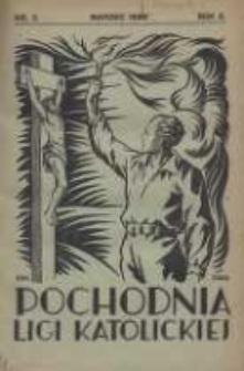 Pochodnia Ligi Katolickiej: miesięcznik "Ligi Katolickiej" w Archidiecezjach Gnieźnieńskiej i Poznańskiej 1928.03 R.6 Nr3